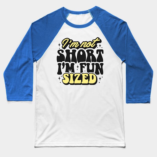 Im not short, I'm fun Baseball T-Shirt by CosmicCat